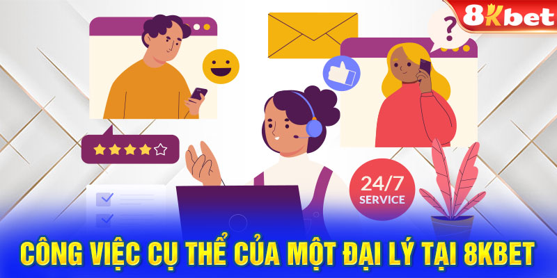 Công việc cụ thể của một đại lý tại 8KBET là gì? 