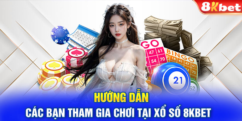 Hướng dẫn chi tiết các bước để tham gia chơi xổ số tại nhà cái 