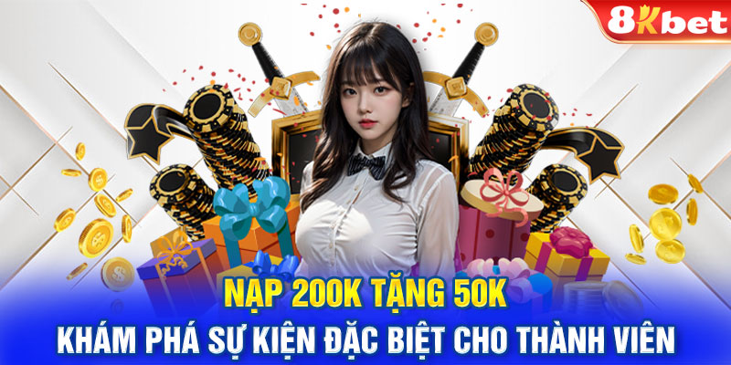 Nạp 200k Tặng 50k - Khám Phá Sự Kiện Đặc Biệt Cho Thành Viên