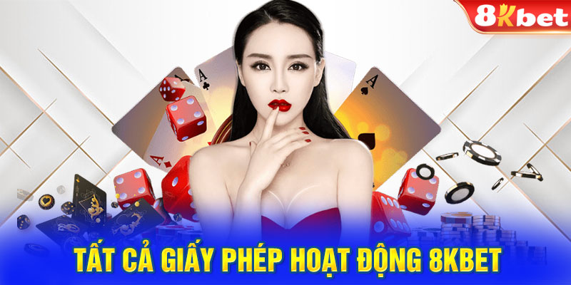 Tất cả giấy phép hoạt động 8KBET