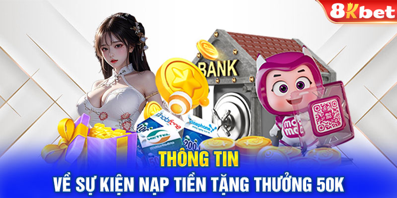 Thông tin về sự kiện nạp tiền tặng thưởng 50k 